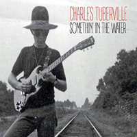 Tuberville, Charles - Somethin' In The Water