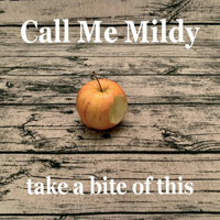 Call Me Mildy - Take A Bite Of This