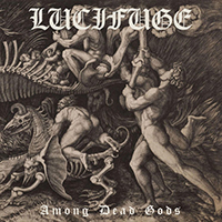 LuciFuge - Among Dead Gods (Single)