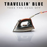 Travellin' Blue Kings - Take The Edge Off