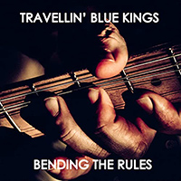 Travellin' Blue Kings - Bending The Rules