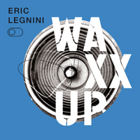 Legnini, Eric - Waxx Up