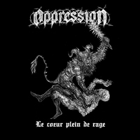 Oppression - Le Coeur Plein De Rage