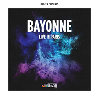 Bayonne - Deezer Presents- Bayonne Live In Paris