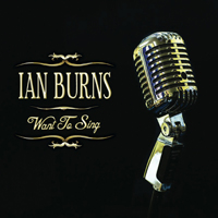 Burns, Ian - Want To Sing