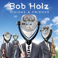 Holz, Bob - Visions And Friends