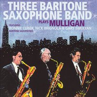 Ronnie Cuber - Three Baritone Saxophone Band Plays Mulligan