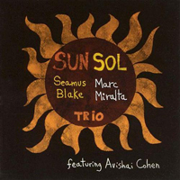 Blake, Seamus - Seamus Blake + Marc Miralta Trio - Sun Sol