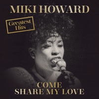 Miki Howard - Come Share My Love: Greatest Hits