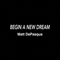 DePasqua, Matt - Begin A New Dream