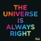 2021 The Universe Is Always Right (Edit Single)