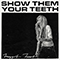 2017 Show Them Your Teeth (Single)