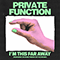 Private Function - I\'m This Far Away (From Being The Worst Person You\'ve Ever Met) (Single)