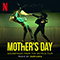 2023 Mother's Day (Soundtrack from the Netflix Film)