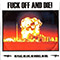 Fuck Off and Die! - No Peace. No Love. No Whores. No God