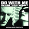 2012 Do With Me What You Want (German Version) (Split)