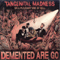 Demented Are Go - Tangenital Madness