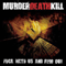 Murder Death Kill (USA) - Fuck With Us And Find Out