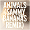 2014 Animals (Sammy Bananas Remix)