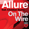Allure (NLD) - On The Wire (feat. Christian Burns) (Remixes)