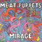 Meat Puppets - Mirage