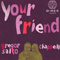 2010 Your Friend (Remixes)