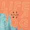 2015 Life As A Dog (Deluxe Version)