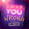 2019 Love You Wrong (Single)