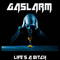 Gaslarm - Life\'s A Bitch